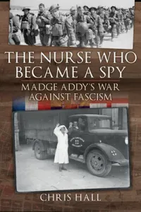 The Nurse Who Became a Spy: Madge Addy's War Against Fascism (Hall Chris)(Pevná vazba)