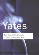 The Occult Philosophy in the Elizabethan Age (Yates Frances)(Paperback)