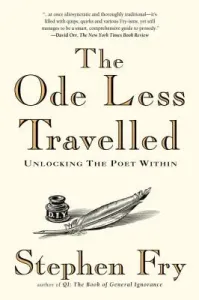 The Ode Less Travelled: Unlocking the Poet Within (Fry Stephen)(Paperback)