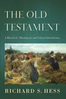 The Old Testament: A Historical, Theological, and Critical Introduction (Hess Richard S.)(Pevná vazba)