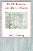 The Old Testament Since the Reformation (Kraeling Emil G.)(Pevná vazba)