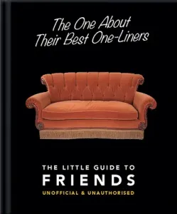 The One about Their Best One-Liners: The Little Guide to Friends-Unofficial & Unauthorized (Hippo! Orange)(Pevná vazba)
