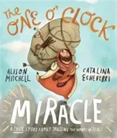 The One O'Clock Miracle: A True Story about Trusting the Words of Jesus (Mitchell Alison)(Pevná vazba)
