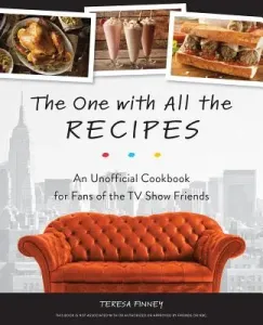 The One with All the Recipes: An Unofficial Cookbook for Fans of Friends (Finney Teresa)(Pevná vazba)