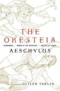 The Oresteia: Agamemnon, Women at the Graveside, Orestes in Athens (Aeschylus)(Pevná vazba)