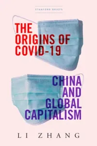 The Origins of Covid-19: China and Global Capitalism (Zhang Li)(Paperback)