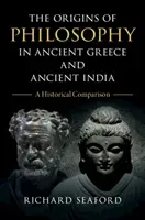 The Origins of Philosophy in Ancient Greece and Ancient India (Seaford Richard)(Pevná vazba)