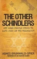 The Other Schindlers: Why Some People Chose to Save Jews in the Holocaust (Grunwald-Spier Agnes)(Paperback)