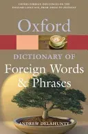 The Oxford Dictionary of Foreign Words and Phrases (Delahunty Andrew)(Paperback)