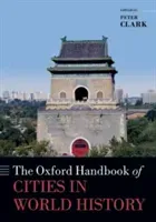 The Oxford Handbook of Cities in World History (Clark Peter)(Paperback)