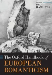The Oxford Handbook of European Romanticism (Hamilton Paul)(Paperback)