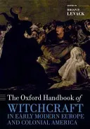 The Oxford Handbook of Witchcraft in Early Modern Europe and Colonial America (Levack Brian P.)(Paperback)