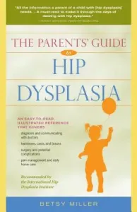 The Parents' Guide to Hip Dysplasia (Miller Betsy)(Paperback)
