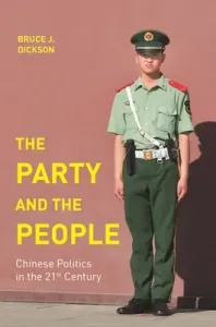 The Party and the People: Chinese Politics in the 21st Century (Dickson Bruce J.)(Pevná vazba)