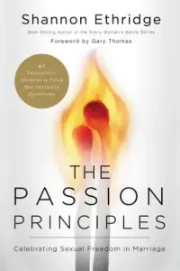 The Passion Principles: Celebrating Sexual Freedom in Marriage (Ethridge Shannon)(Paperback)