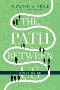 The Path Between Us Study Guide (Stabile Suzanne)(Paperback)