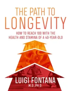 The Path to Longevity: The Secrets to Living a Long, Happy, Healthy Life (Fontana Luigi)(Paperback)