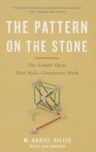 The Pattern on the Stone: The Simple Ideas That Make Computers Work (Hillis W. Daniel)(Paperback)
