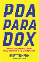 The PDA Paradox: The Highs and Lows of My Life on a Little-Known Part of the Autism Spectrum (Thompson Harry)(Paperback)