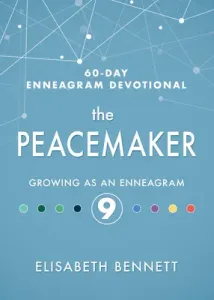 The Peacemaker: Growing as an Enneagram 9 (Bennett Elisabeth)(Pevná vazba)