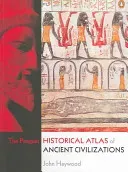 The Penguin Historical Atlas of Ancient Civilizations (Haywood John)(Paperback)