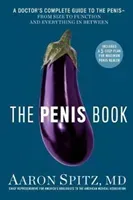 The Penis Book: A Doctor's Complete Guide to the Penis--From Size to Function and Everything in Between (Spitz Aaron)(Paperback)
