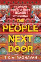 The People Next Door: The Curious History of India's Relations with Pakistan (Raghavan T. C. a.)(Pevná vazba)