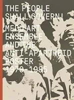 The People Shall Govern!: Medu Art Ensemble and the Anti-Apartheid Poster, 1979-1985 (Byrd Antawan I.)(Pevná vazba)