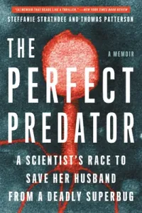 The Perfect Predator: A Scientist's Race to Save Her Husband from a Deadly Superbug: A Memoir (Strathdee Steffanie)(Paperback)