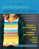 The Perfectionism Workbook for Teens: Activities to Help You Reduce Anxiety and Get Things Done (Dobosz Ann Marie)(Paperback)