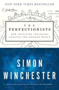 The Perfectionists: How Precision Engineers Created the Modern World (Winchester Simon)(Paperback)