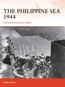 The Philippine Sea 1944: The Last Great Carrier Battle (Stille Mark)(Paperback)