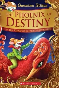 The Phoenix of Destiny (Geronimo Stilton and the Kingdom of Fantasy: Special Edition): An Epic Kingdom of Fantasy Adventure (Stilton Geronimo)(Pevná vazba)