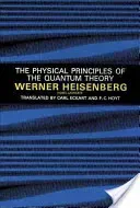 The Physical Principles of the Quantum Theory (Heisenberg Werner)(Paperback)