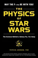 The Physics of Star Wars: The Science Behind a Galaxy Far, Far Away (Johnson Patrick)(Paperback)