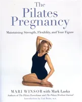The Pilates Pregnancy: Maintaining Strength, Flexibility, and Your Figure (Winsor Mari)(Paperback)