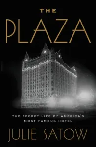 The Plaza: The Secret Life of America's Most Famous Hotel (Satow Julie)(Paperback)