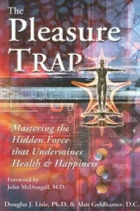 The Pleasure Trap: Mastering the Hidden Force That Undermines Health and Happiness (Goldhamer Alan)(Paperback)