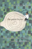 The Poem Is You: 60 Contemporary American Poems and How to Read Them (Burt Stephanie)(Pevná vazba)