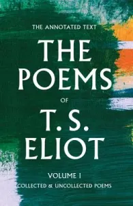 The Poems of T. S. Eliot, 1: Collected and Uncollected Poems (Eliot T. S.)(Pevná vazba)