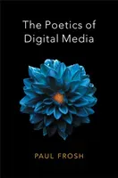 The Poetics of Digital Media (Frosh Paul)(Paperback)