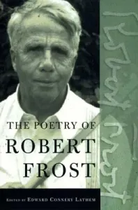 The Poetry of Robert Frost: The Collected Poems, Complete and Unabridged (Frost Robert)(Paperback)