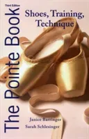 The Pointe Book: Shoes, Training, Technique (Barringer Janice)(Paperback)