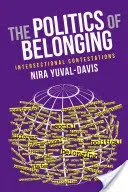 The Politics of Belonging: Intersectional Contestations (Yuval-Davis Nira)(Paperback)