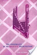 The Possibility of an Absolute Architecture (Aureli Pier Vittorio)(Paperback)
