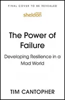 The Power of Failure: Developing Resilience in a Mad World (Cantopher Tim)(Paperback)