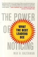 The Power of Noticing: What the Best Leaders See (Bazerman Max)(Paperback)