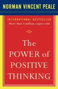 The Power of Positive Thinking: 10 Traits for Maximum Results (Peale Norman Vincent)(Paperback)