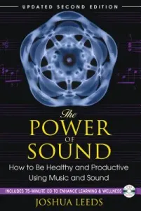 The Power of Sound: How to Be Healthy and Productive Using Music and Sound [With CD (Audio)] (Leeds Joshua)(Paperback)