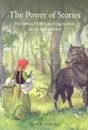 The Power of Stories: Nurturing Children's Imagination and Consciousness (Kornberger Horst)(Paperback)